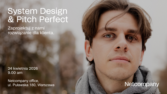 Dzień Otwarty w firmie Netcompany: System Design & Pitch Perfect. Zaprojektuj z nami rozwiązanie dla klienta