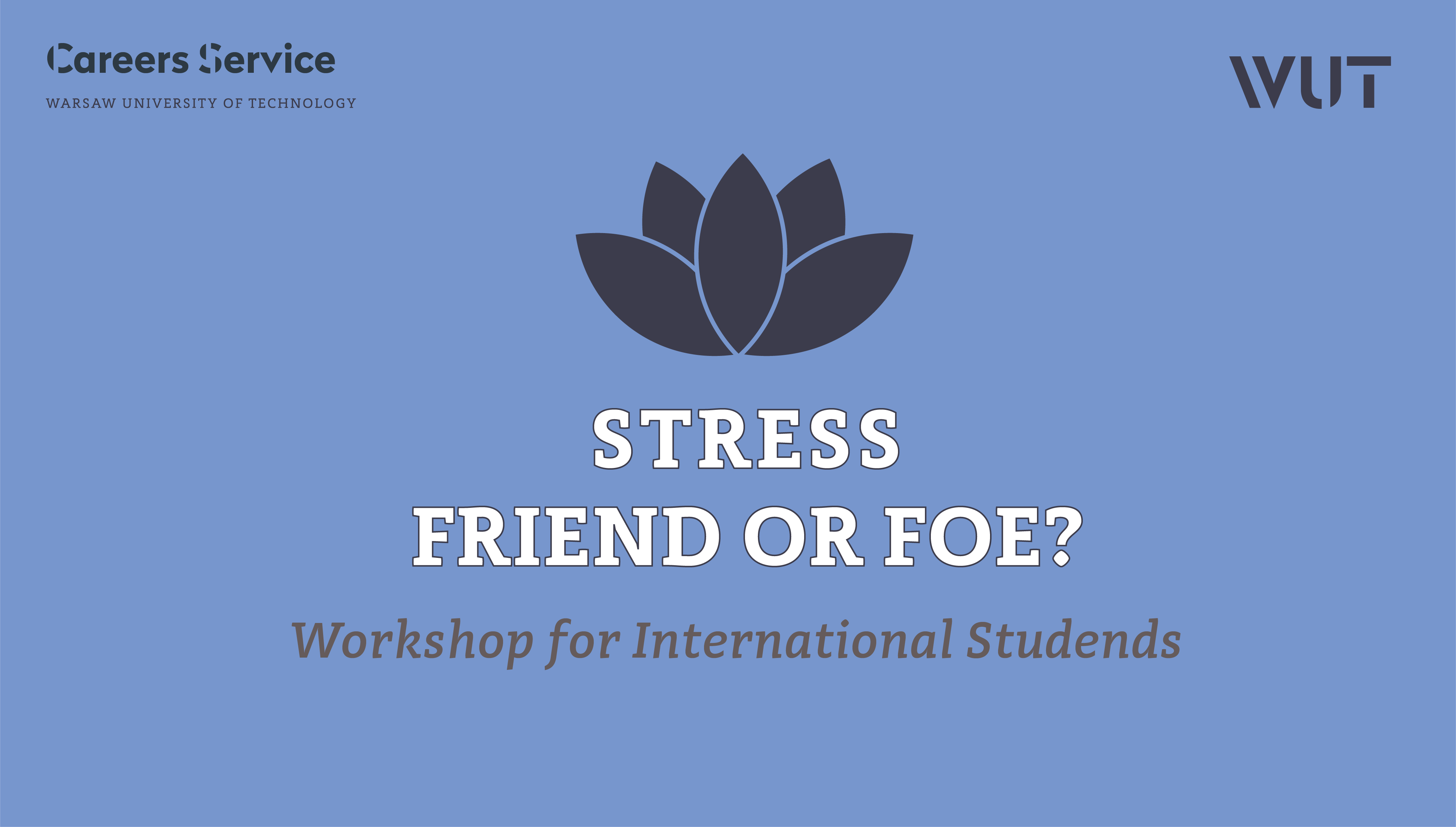 STRESS – FRIEND OR FOE? – Workshop for International Students of WUT 