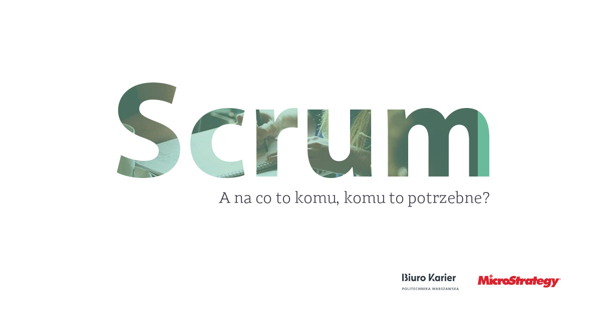 Scrum. A na co to komu, komu to potrzebne? 