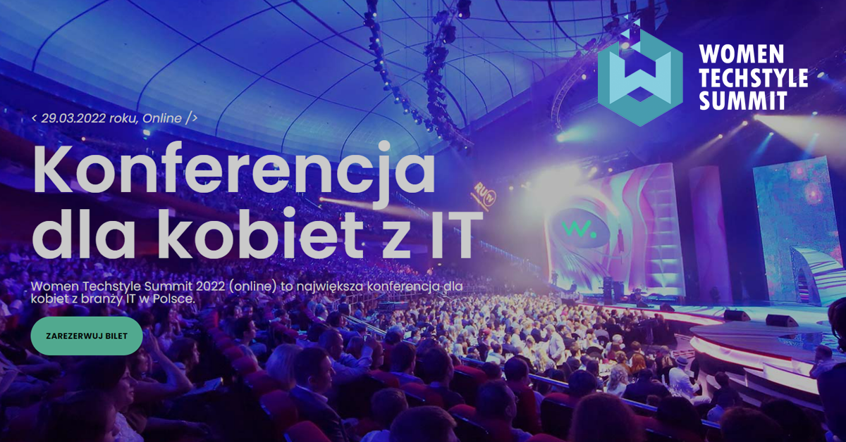 Women TechStyle Summit 2022 - największa polska konferencja dla kobiet z branży IT    