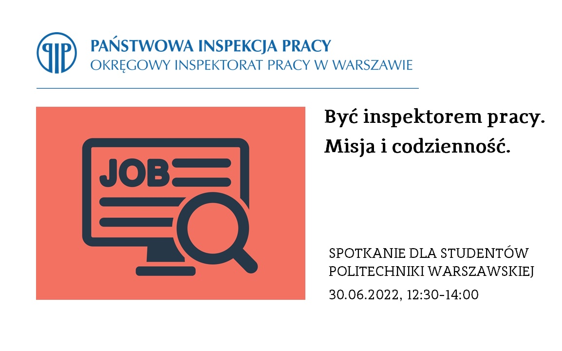 Być inspektorem pracy. Misja i codzienność. Spotkanie informacyjno-rekrutacyjne organizowane przez Okręgowy Inspektorat Pracy w Warszawie. 