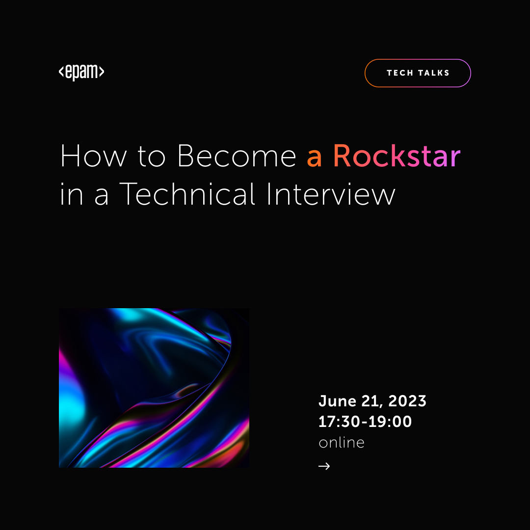 EPAM Tech Talk: How to Become a Rockstar in a Technical Interview and find out! 