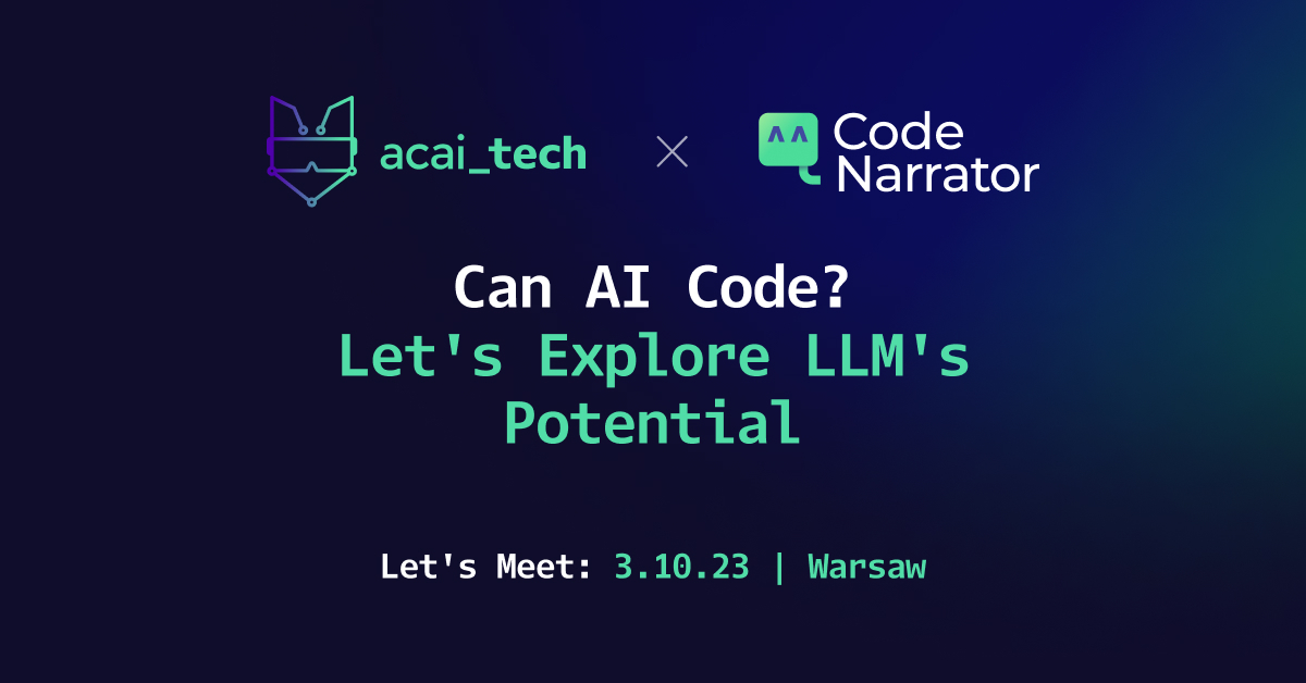 Zapraszamy na acai_tech night: Can AI Code? Let's explore LLM's potential
