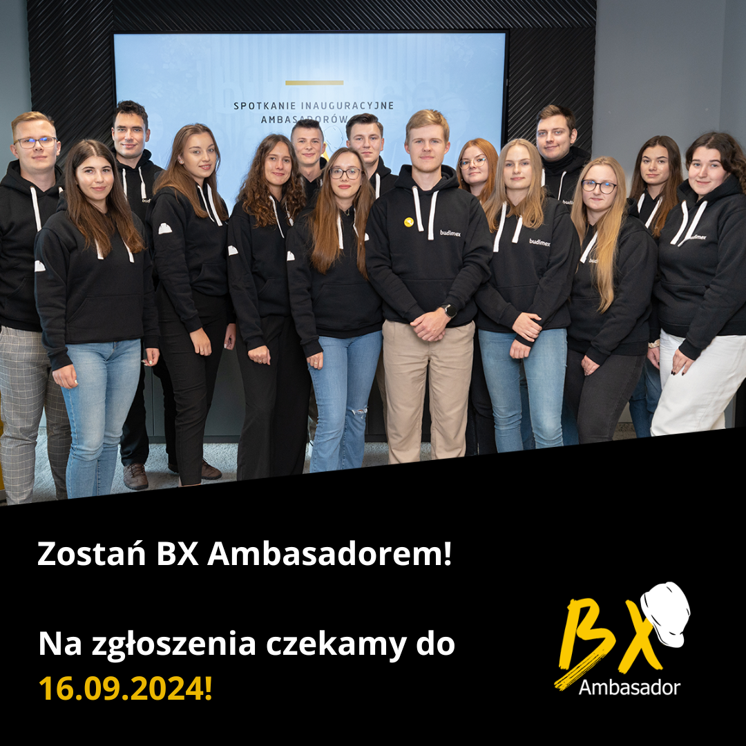 Przedłużona rekrutacja do kolejnej edycji Programu Ambasadorskiego "BX Ambasador" prowadzonego przez firmę Budimex!