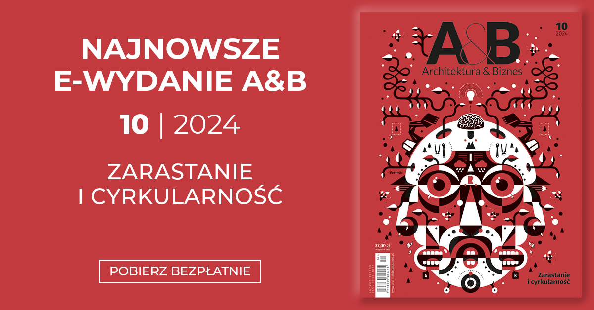 Nr 10/2024 miesięcznika „Architektura & Biznes”