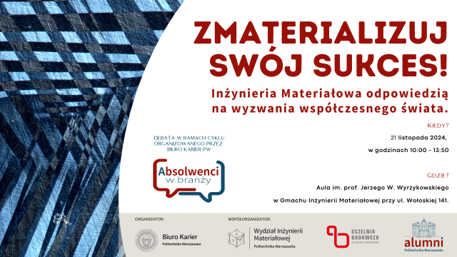 Zmaterializuj swój sukces! Inżynieria Materiałowa odpowiedzią na wyzwania współczesnego świata.