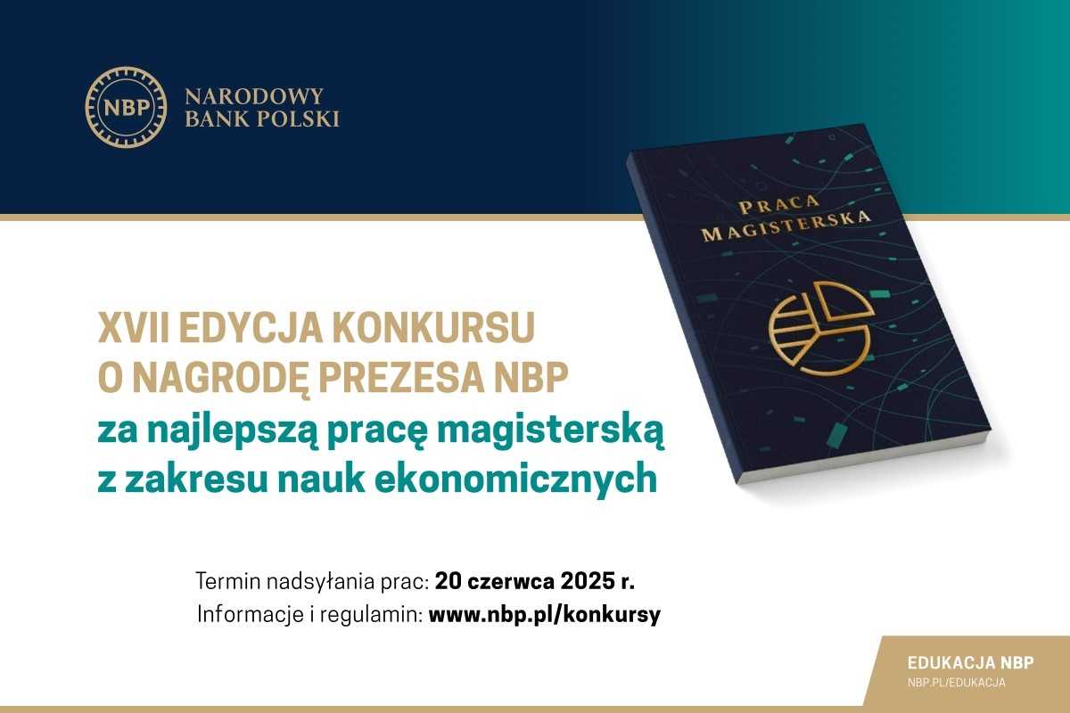 Konkursy o Nagrodę Prezesa NBP za najlepszą pracę magisterską (XVII edycja), doktorską i habilitacyjną (IX edycja) z zakresu nauk ekonomicznych
