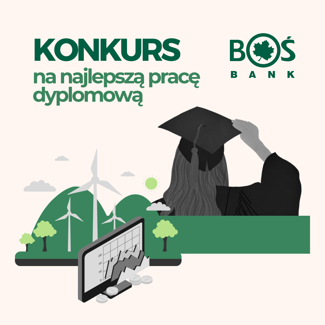 Konkurs BOŚ na najlepszą pracę dyplomową z zakresu ESG i zrównoważonych finansów w bankowości! 